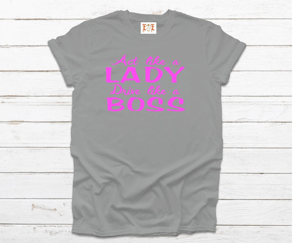 Act Like A Lady Drive Like A Boss